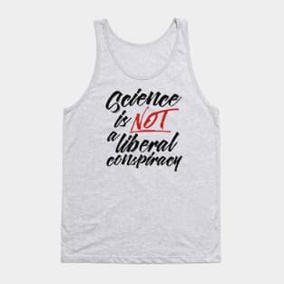 Science is Not a Liberal Conspiracy Tank Top